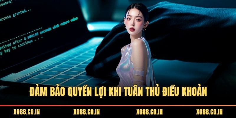 Đảm bảo quyền lợi khi tuân thủ điều khoản