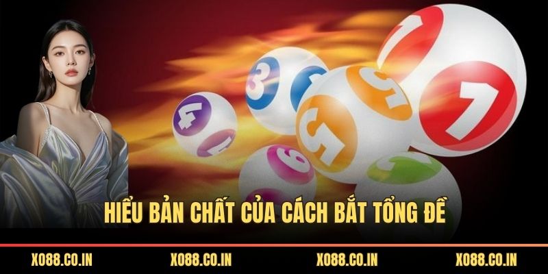 Hiểu bản chất của cách bắt tổng đề