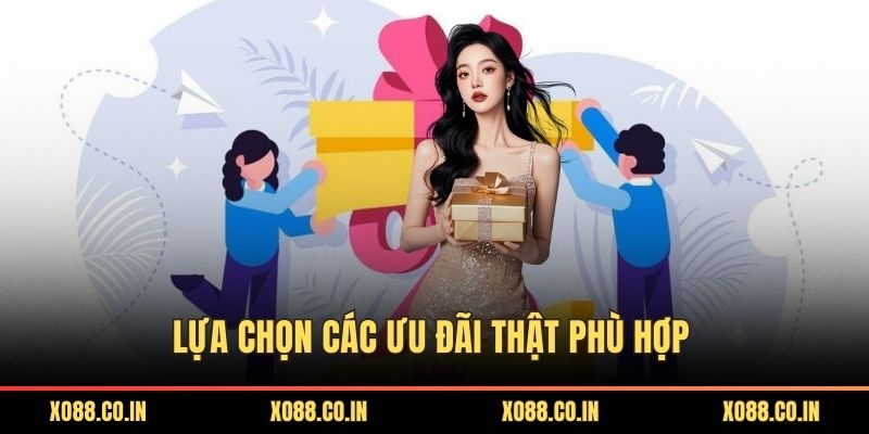 Lựa chọn các ưu đãi thật phù hợp