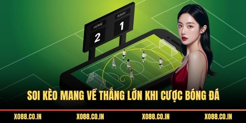 Soi kèo mang về thắng lớn khi cược bóng đá